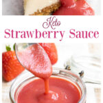 a collage of 2 images, one showing a glass jar with strawberry sauce and a piece of cake topped with strawberry sauce