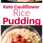 A bowl with cauliflower rice pudding and a casserole dish with rice pudding.