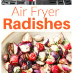 A bowl with roasted radishes and radishes in an air fryer basket.